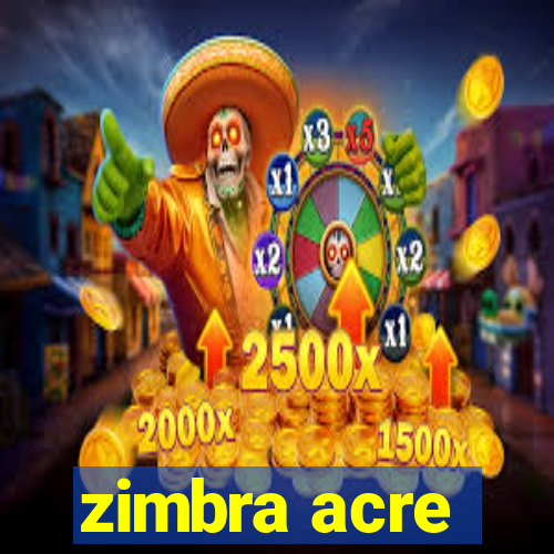 zimbra acre